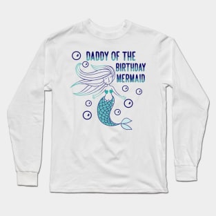 Daddy of the birthday mermaid Long Sleeve T-Shirt